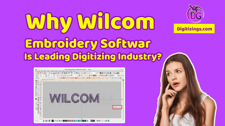 Why Wilcom Embroidery Software Leading Digitizing Industry