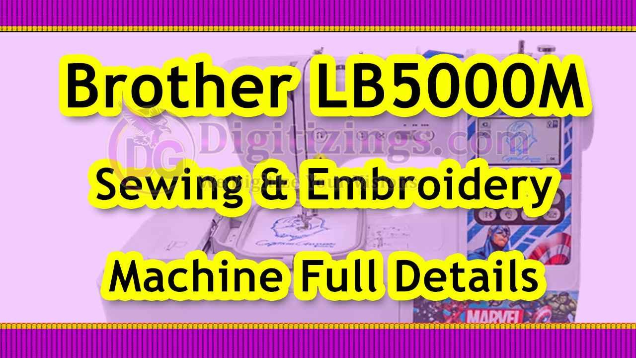 Brother LB5000M Sewing And Embroidery Machine Full Review