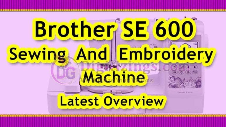 Brother SE 600 Sewing And Embroidery Machine Complete Review​