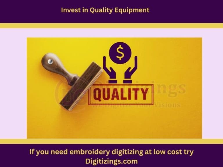 invest in quality equipment
