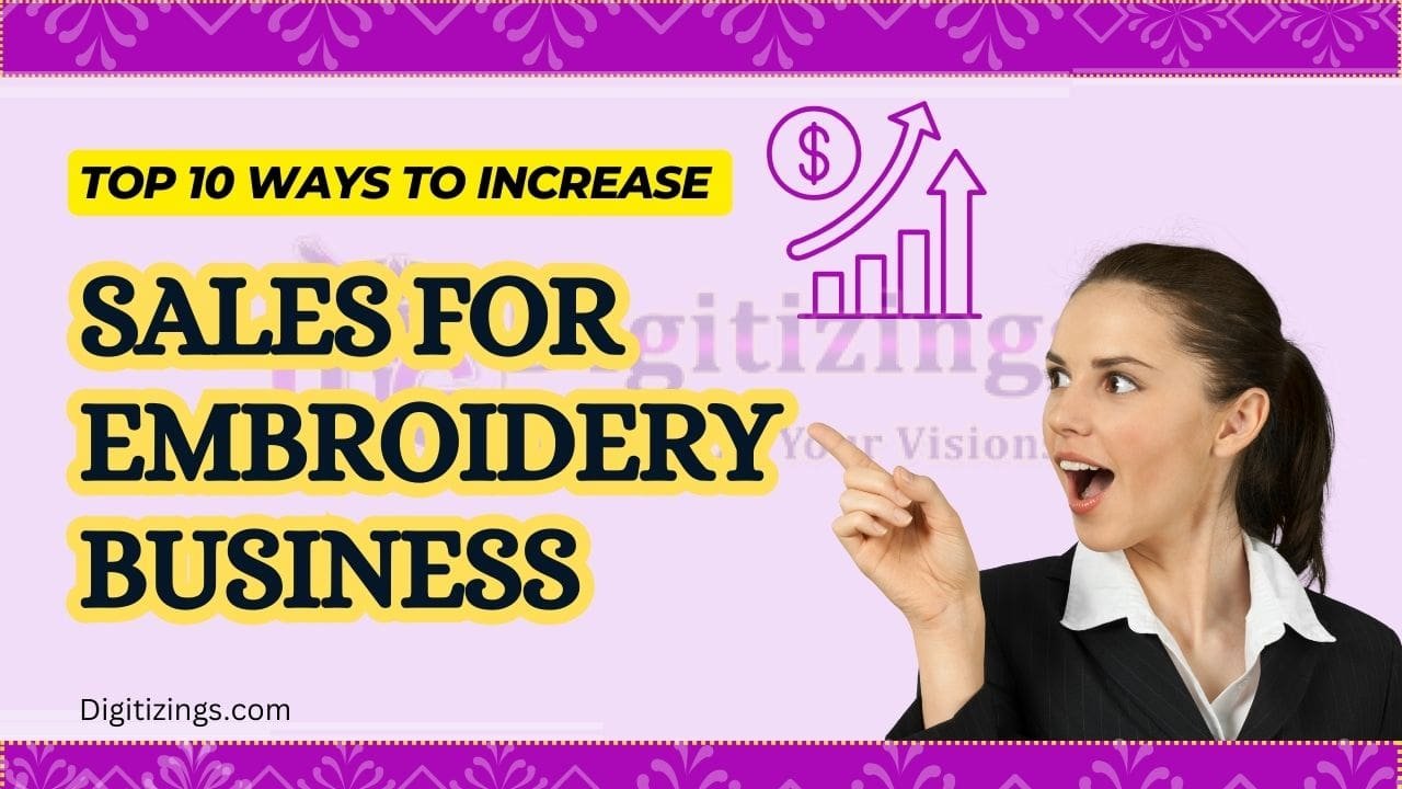 top 10 ways to increase sales for your embroidery business