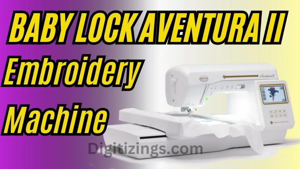 baby lock aventura embroidery machine review features & price