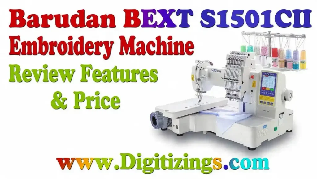 barudan bext s1501cii embroidery machine review features & price