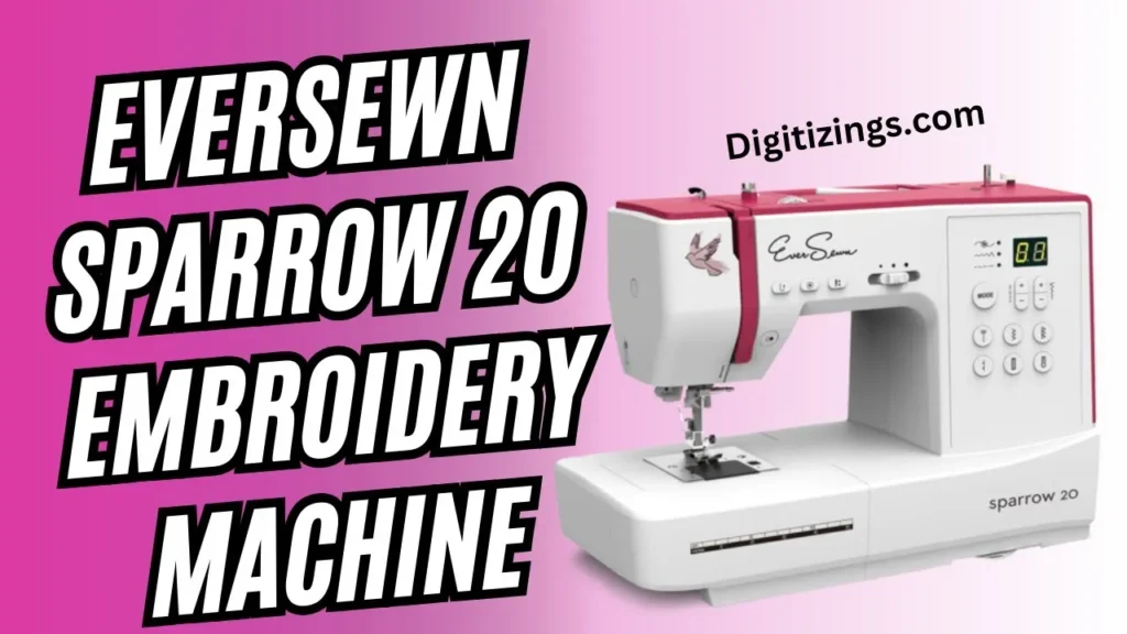 eversewn sparrow 20 embroidery machine