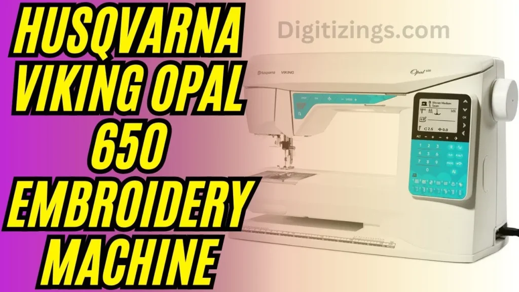 husqvarna viking opal 650 embroidery machine review features & price