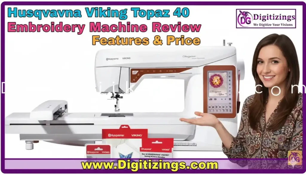 husqvarna viking topaz 40 embroidery machine review features & price
