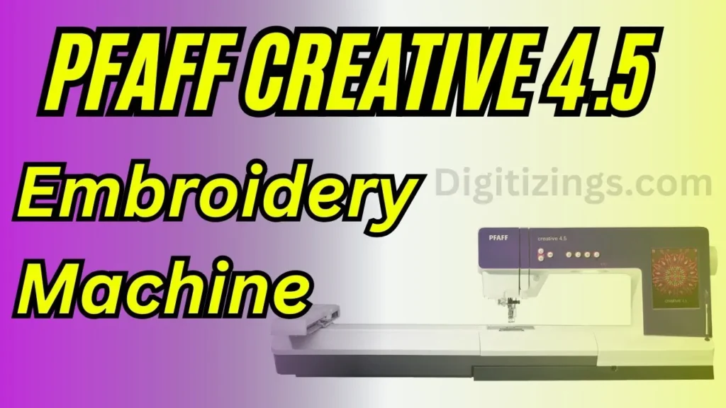pfaff creative 4 5 embroidery machine review features & price