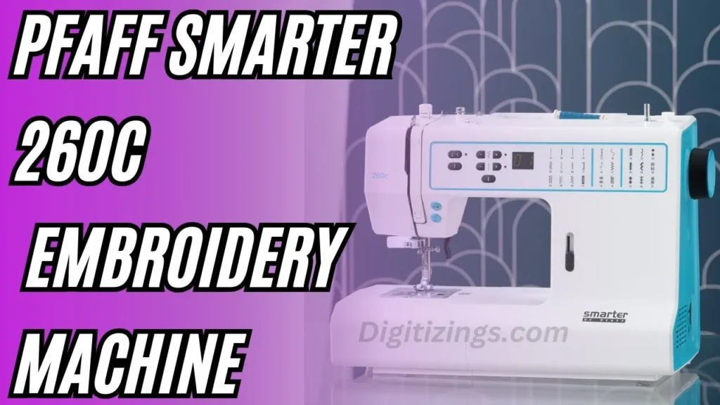 Videos 17 pfaff smarter 260c embroidery machine review features & price