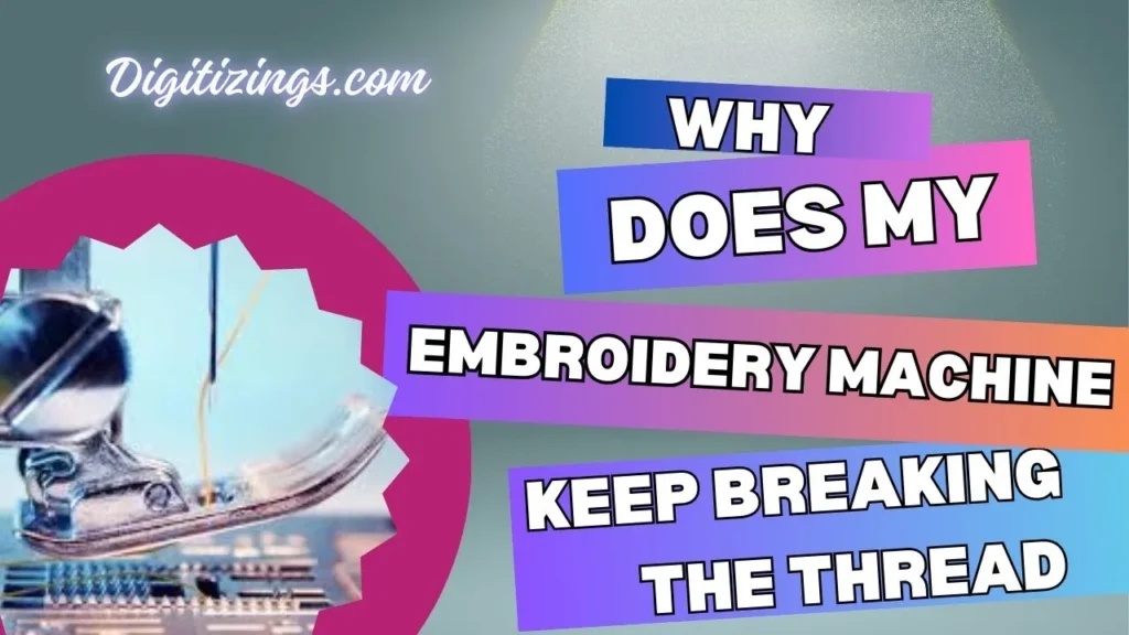 why does my embroidery machine keep breaking the thread
