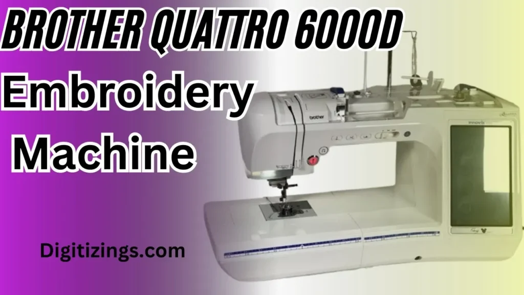 brother quattro 6000d embroidery machine overview & price