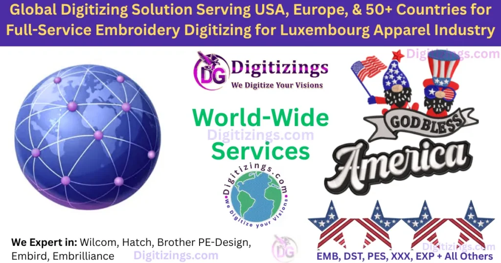global digitizing solution serving usa, europe, & 50+ countries for full-service embroidery digitizing for luxembourg apparel industry